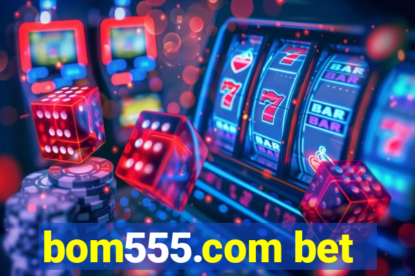 bom555.com bet